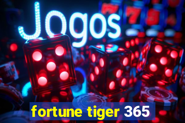 fortune tiger 365